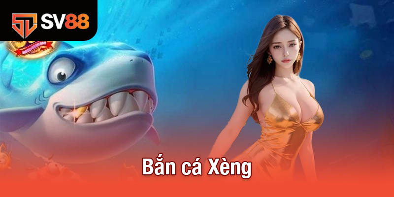 Bắn cá Xèng