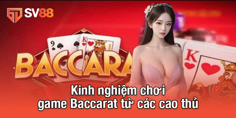 Chia sẻ kinh nghiệm chơi game Baccarat từ các cao thủ 