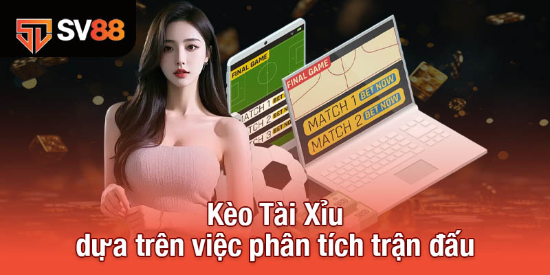 Kèo Tài Xỉu dựa trên việc phân tích trận đấu