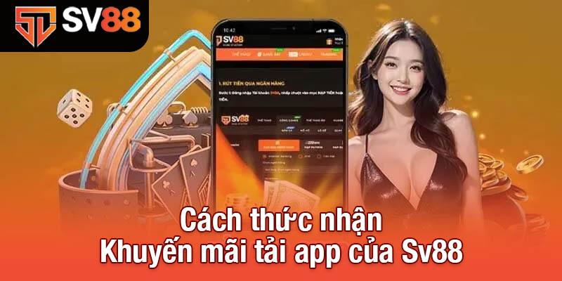 Cách thức nhận Khuyến mãi tải app của Sv88