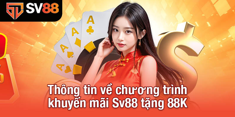 Thông tin về chương trình khuyến mãi Sv88 tặng 88K