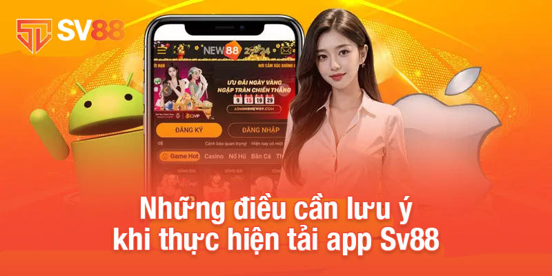 Những điều cần lưu ý khi thực hiện tải app Sv88